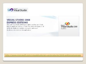 http www microsoft comvisualstudioenusproducts2008 editionsexpress http www microsoft