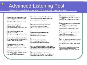 Advanced Listening Test Listen to the dialogues and