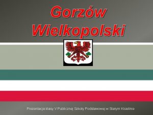 Gorzw Wielkopolski Prezentacja klasy V Publicznej Szkoy Podstawowej