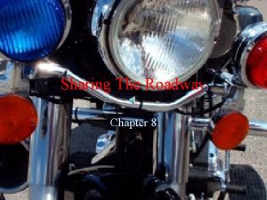 Sharing The Roadway Chapter 8 Interacting With Motorcyclists