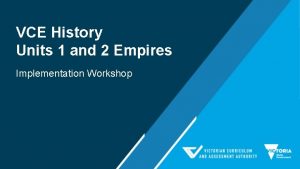 VCE History Units 1 and 2 Empires Implementation