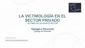 LA VICTIMOLOGA EN EL SECTOR PRIVADO VICTIMOLOGY IN