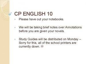 CP ENGLISH 10 Please have out your notebooks