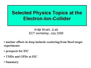 Selected Physics Topics at the ElectronIonCollider Antje Bruell