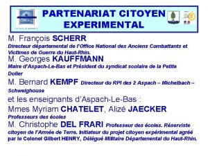 PARTENARIAT CITOYEN EXPERIMENTAL M Franois SCHERR Directeur dpartemental