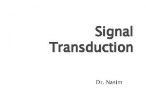 Signal Transduction Dr Nasim Ligands Receptors Ligand Neurotransmitters