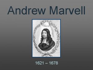 Andrew Marvell 1621 1678 Andrew Marvell 1621 Andrew