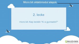 Micro bit oktatmodul alapok 2 lecke micro bit