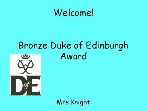 Welcome Bronze Duke of Edinburgh Award Mrs Knight