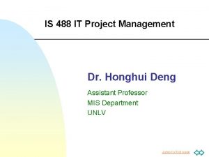 IS 488 IT Project Management Dr Honghui Deng