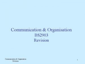 Communication Organisation BS 2903 Revision Communication Organisation Revision