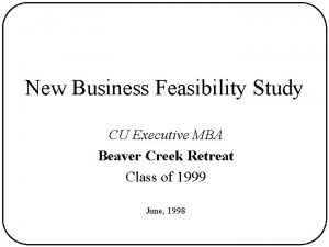 New Business Feasibility Study CU Executive MBA Beaver
