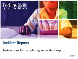 1 Incident Reports Instructions for completing an incident