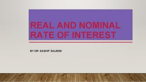 REAL AND NOMINAL RATE OF INTEREST BY DR
