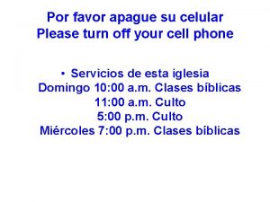 Por favor apague su celular Please turn off