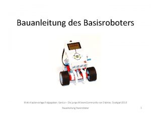 Bauanleitung des Basisroboters Als Kopiervorlage freigegeben Genius Die