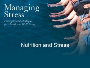 Nutrition and Stress Fortunately or unfortunately we live