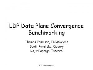 LDP Data Plane Convergence Benchmarking Thomas Eriksson Telia