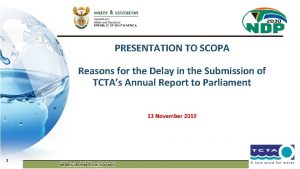 PRESENTATION TO SCOPA Reasons for the Delay in