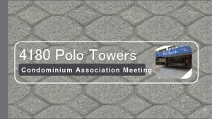 4180 Polo Towers Condominium Association Me eting 4180