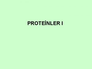 PROTENLER I Proteinler amino asitlerin polimerleridirler Amino asitler