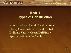 Power Point Presentation Unit 1 Types of Construction