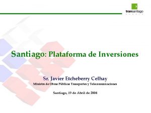 Santiago Plataforma de Inversiones Sr Javier Etcheberry Celhay