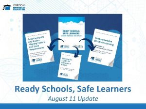 Ready Schools Safe Learners August 11 Update Agenda