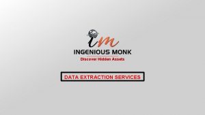 Discover Hidden Assets DATA EXTRACTION SERVICES DATA EXTRACTION