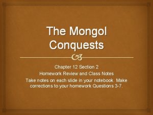 The Mongol Conquests Chapter 12 Section 2 Homework