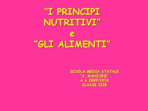 I PRINCIPI NUTRITIVI e GLI ALIMENTI SCUOLA MEDIA