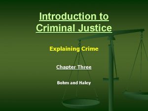 Introduction to Criminal Justice Explaining Crime Chapter Three