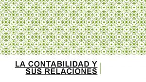 LA CONTABILIDAD Y SUS RELACIONES CONTABILI DAD CON