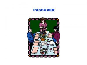 PASSOVER PASSOVER OR PESACH IS THE JEWISH SPRING