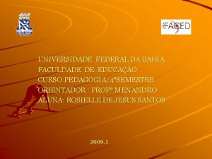 UNIVERSIDADE FEDERAL DA BAHIA FACULDADE DE EDUCAO CURSO