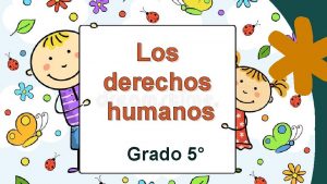 Los derechos humanos Grado 5 Los derechos son