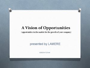 A Vision of Opportunities opportunities in the market