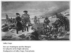 Valley Forge Here are Washington and the Marquis