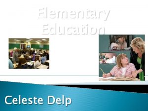 Elementary Education Celeste Delp Job Title Elementary School