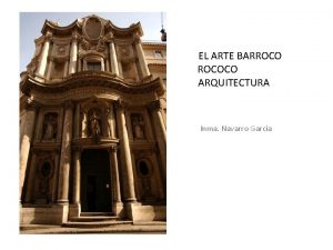 EL ARTE BARROCOCO ARQUITECTURA Inma Navarro Garcia EL