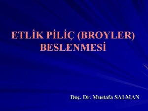 ETLK PL BROYLER BESLENMES Do Dr Mustafa SALMAN