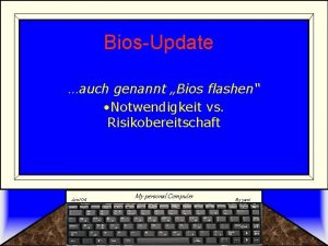 BiosUpdate auch genannt Bios flashen Notwendigkeit vs Risikobereitschaft