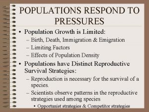 POPULATIONS RESPOND TO PRESSURES Population Growth is Limited