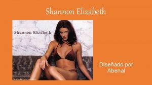 Shannon Elizabeth Diseado por Abenal Shannon Elizabeth Fadal
