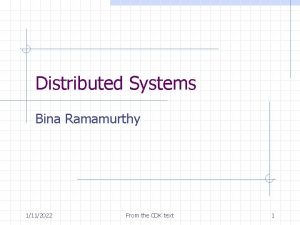 Distributed Systems Bina Ramamurthy 1112022 From the CDK
