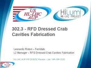 302 3 RFD Dressed Crab Cavities Fabrication Leonardo