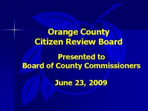 Orange County Citizen Review Board Presented to Board