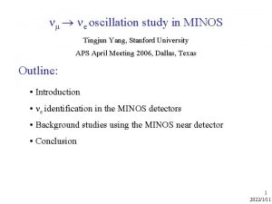 e oscillation study in MINOS Tingjun Yang Stanford