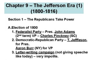 Chapter 9 The Jefferson Era 1 1800 1816