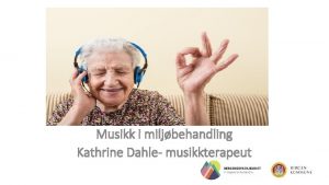Musikk i miljbehandling Kathrine Dahle musikkterapeut Kompetansesenter for